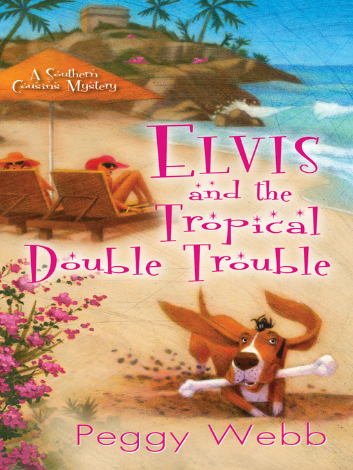 Title details for Elvis and the Tropical Double Trouble by Peggy Webb - Available